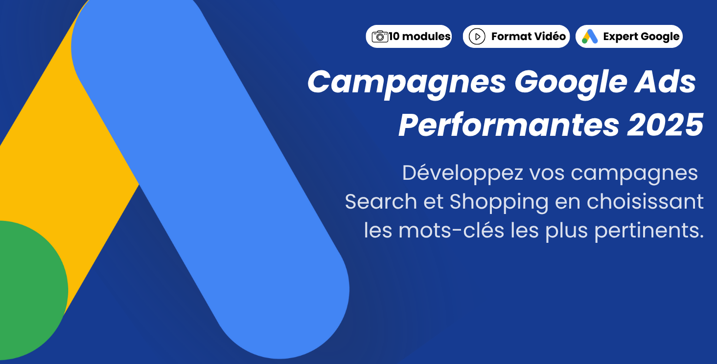 Campagnes Google Ads Performantes 2025